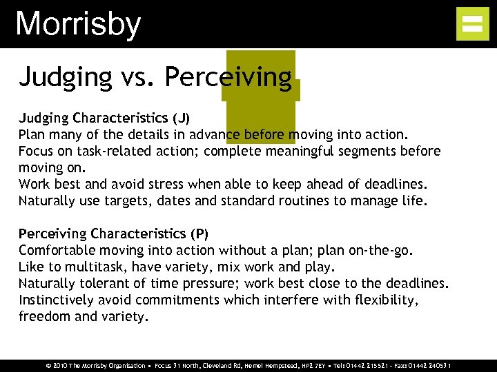 Morrisby Judging vs. Perceiving Judging Characteristics (J) Plan many of the details in advance