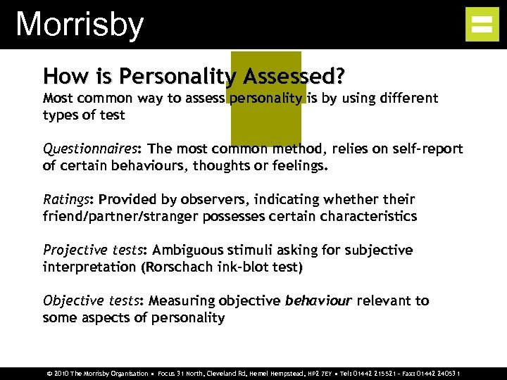 Morrisby How is Personality Assessed? Most common way to assess personality is by using