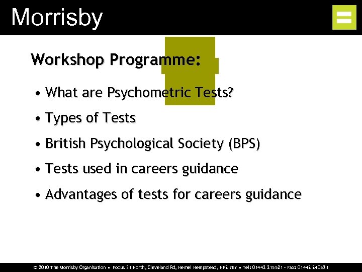 Morrisby Workshop Programme: • What are Psychometric Tests? • Types of Tests • British