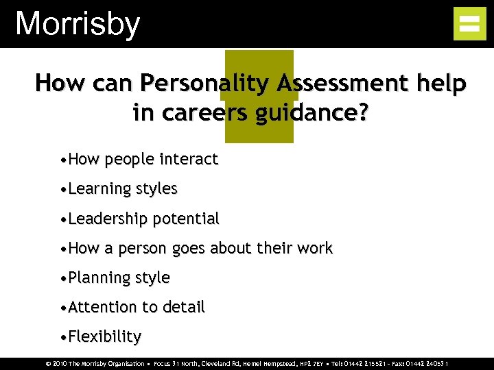 Morrisby How can Personality Assessment help in careers guidance? • How people interact •