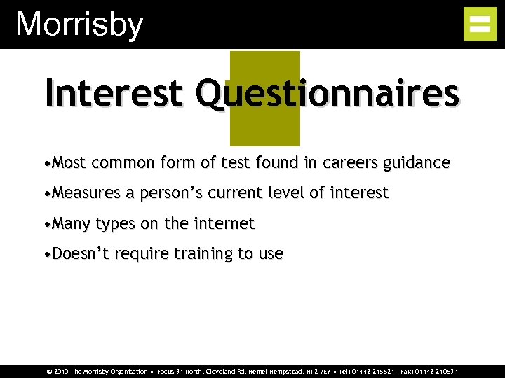 Morrisby Interest Questionnaires • Most common form of test found in careers guidance •