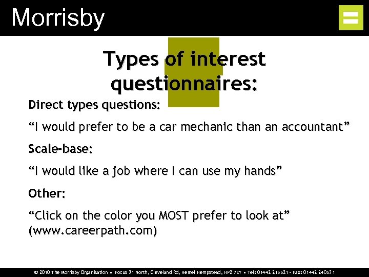 Morrisby Types of interest questionnaires: Direct types questions: “I would prefer to be a