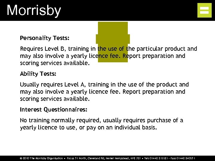 Morrisby Personality Tests: Requires Level B, training in the use of the particular product