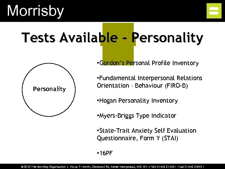 Morrisby Tests Available - Personality • Gordon’s Personal Profile Inventory Personality • Fundamental Interpersonal