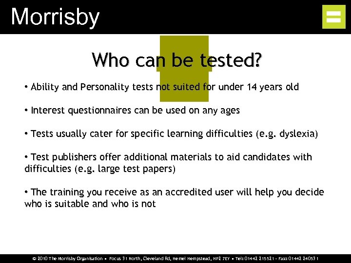 Morrisby Who can be tested? • Ability and Personality tests not suited for under