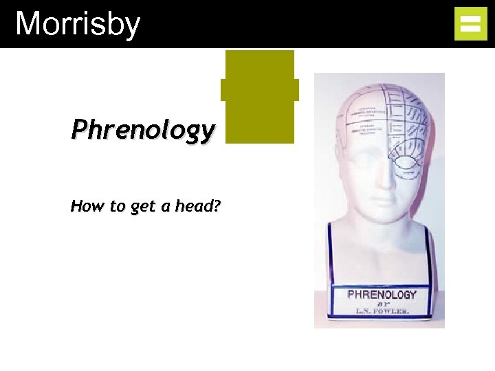 Morrisby Phrenology How to get a head? 