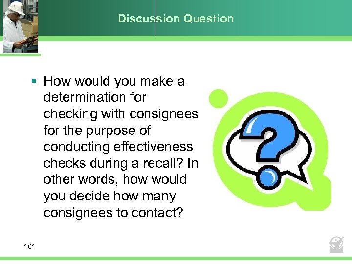 Discussion Question § How would you make a determination for checking with consignees for