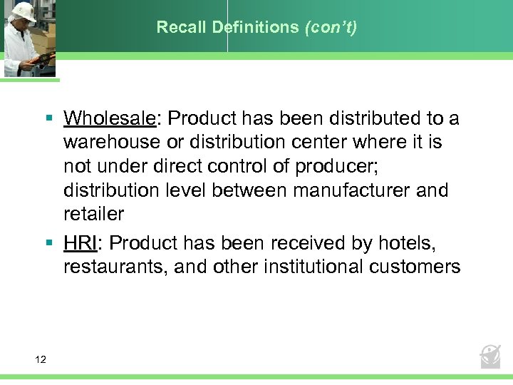 Recall Definitions (con’t) § Wholesale: Product has been distributed to a warehouse or distribution