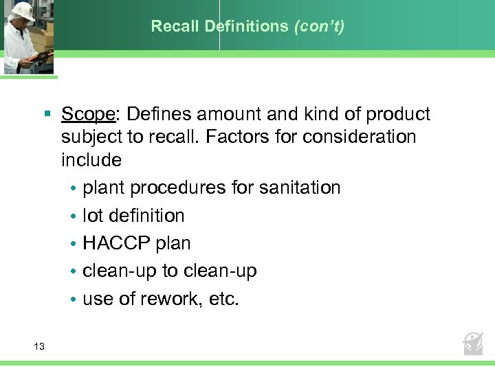 Recall Definitions (con’t) § Scope: Defines amount and kind of product subject to recall.