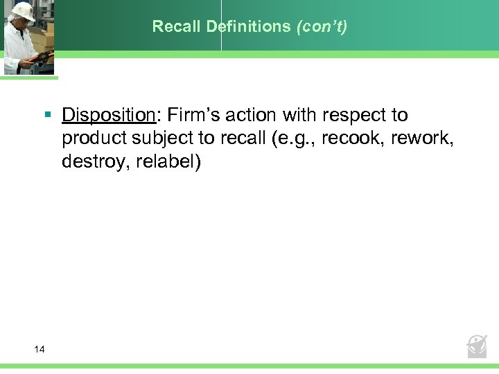 Recall Definitions (con’t) § Disposition: Firm’s action with respect to product subject to recall