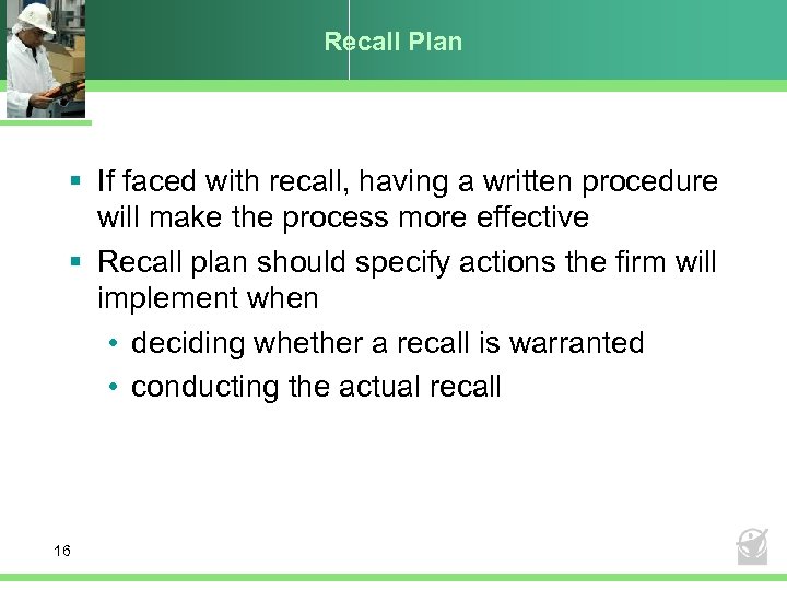 Recall Plan § If faced with recall, having a written procedure will make the