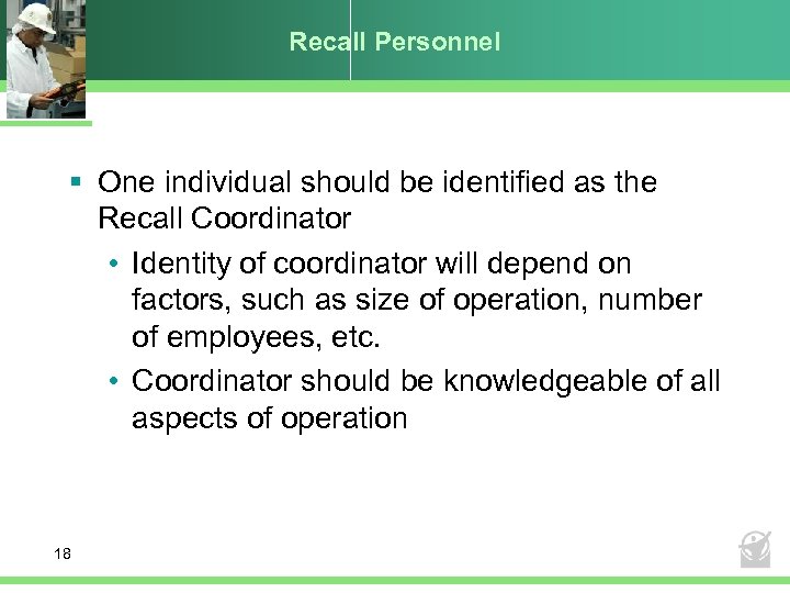 Recall Personnel § One individual should be identified as the Recall Coordinator • Identity