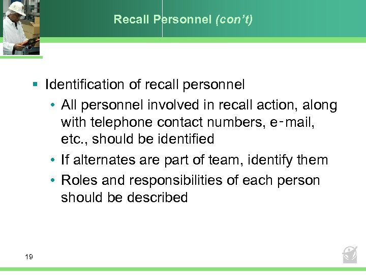 Recall Personnel (con’t) § Identification of recall personnel • All personnel involved in recall