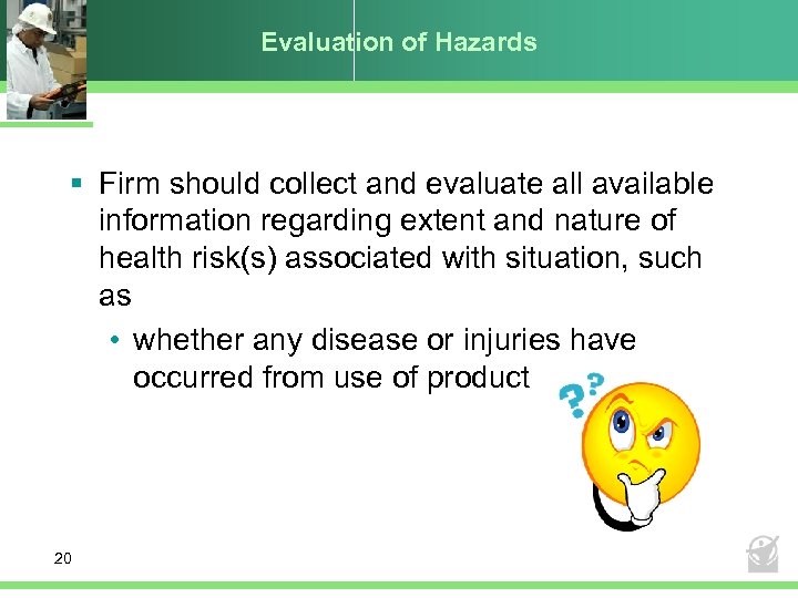 Evaluation of Hazards § Firm should collect and evaluate all available information regarding extent