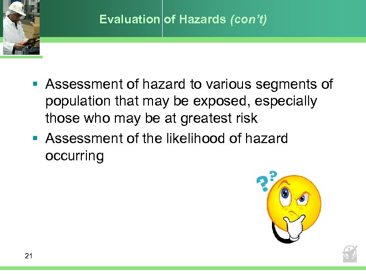 Evaluation of Hazards (con’t) § Assessment of hazard to various segments of population that