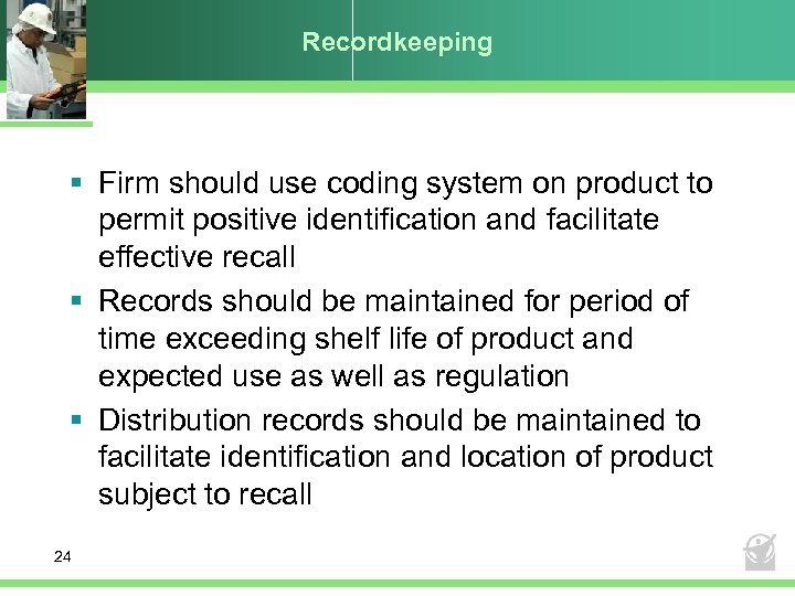 Recordkeeping § Firm should use coding system on product to permit positive identification and