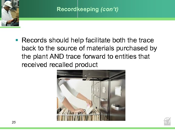 Recordkeeping (con’t) § Records should help facilitate both the trace back to the source