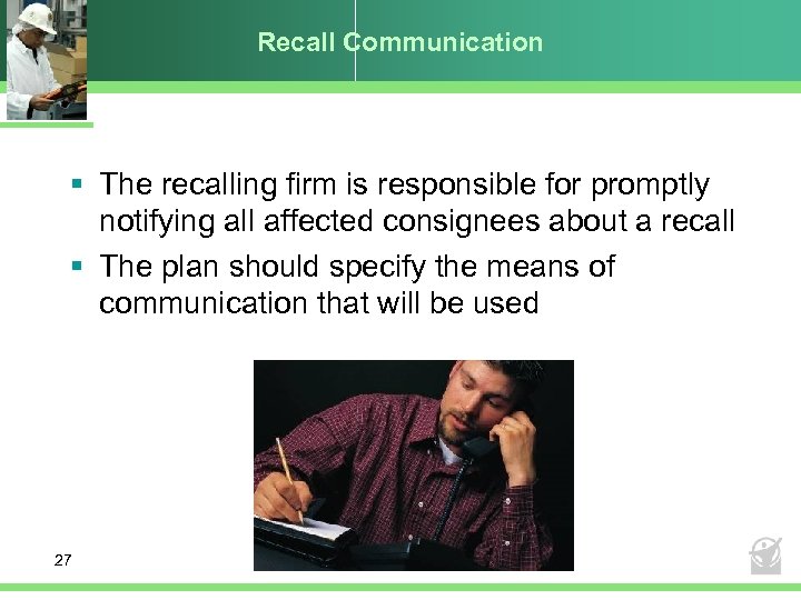 Recall Communication § The recalling firm is responsible for promptly notifying all affected consignees