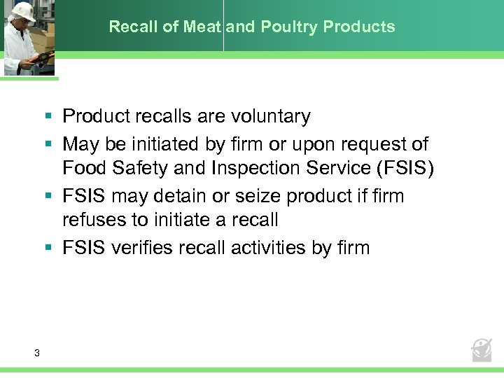 Recall of Meat and Poultry Products § Product recalls are voluntary § May be