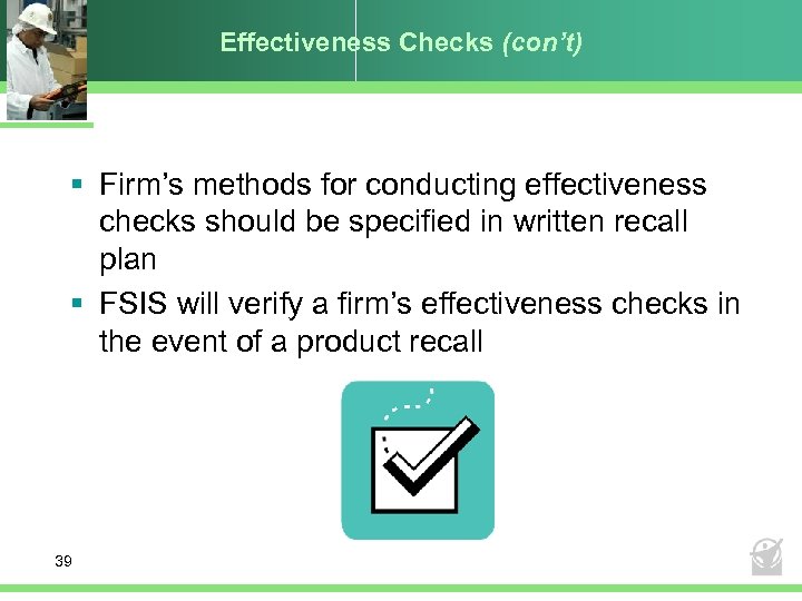 Effectiveness Checks (con’t) § Firm’s methods for conducting effectiveness checks should be specified in