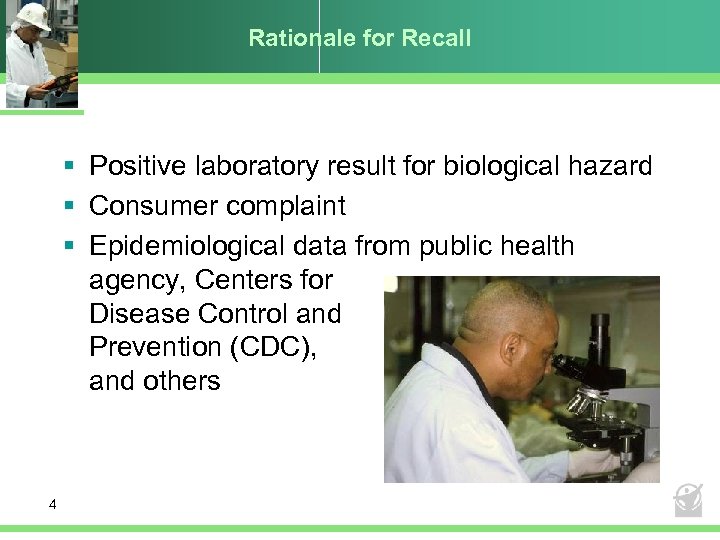 Rationale for Recall § Positive laboratory result for biological hazard § Consumer complaint §