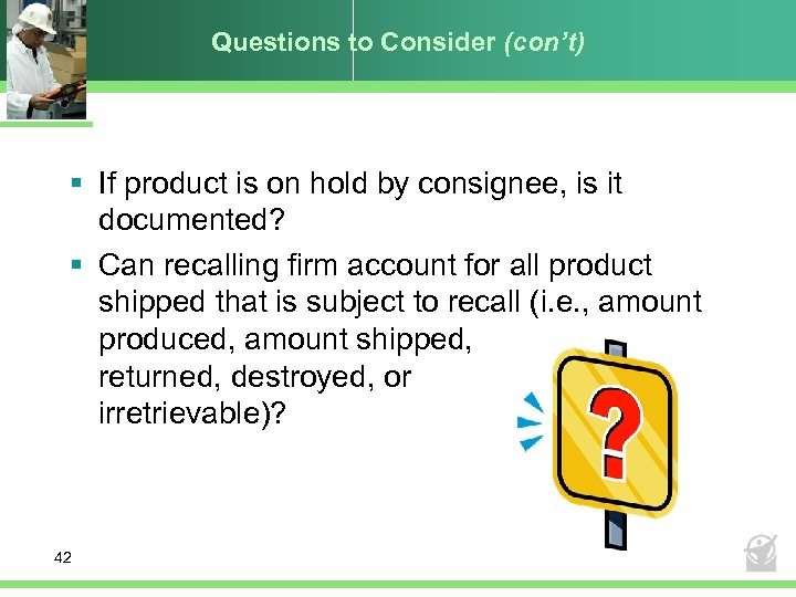 Questions to Consider (con’t) § If product is on hold by consignee, is it