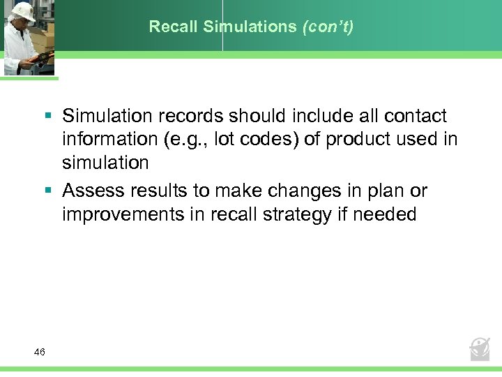 Recall Simulations (con’t) § Simulation records should include all contact information (e. g. ,