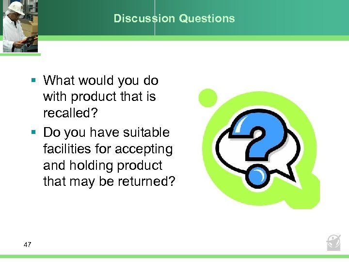 Discussion Questions § What would you do with product that is recalled? § Do