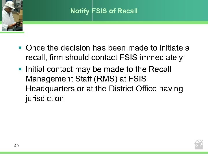 Notify FSIS of Recall § Once the decision has been made to initiate a