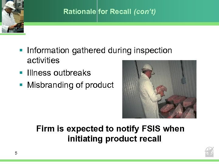 Rationale for Recall (con’t) § Information gathered during inspection activities § Illness outbreaks §