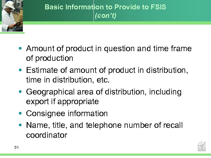 Basic Information to Provide to FSIS (con’t) § Amount of product in question and