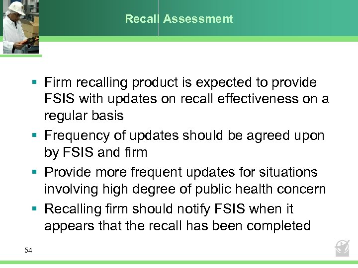 Recall Assessment § Firm recalling product is expected to provide FSIS with updates on