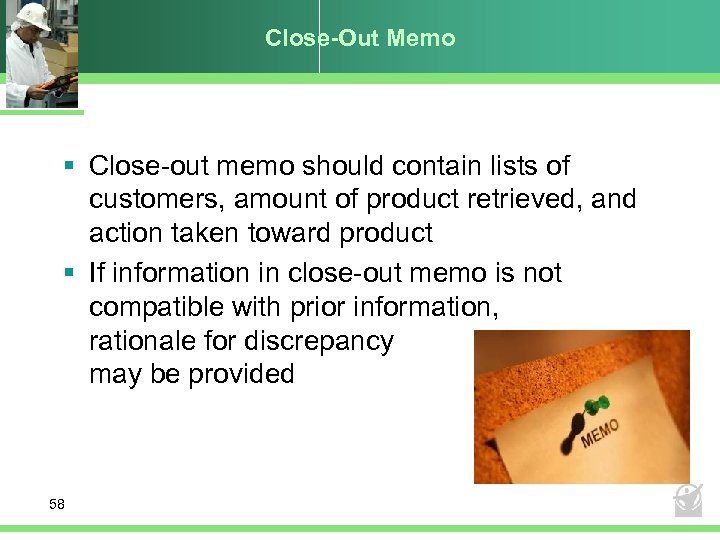 Close-Out Memo § Close-out memo should contain lists of customers, amount of product retrieved,