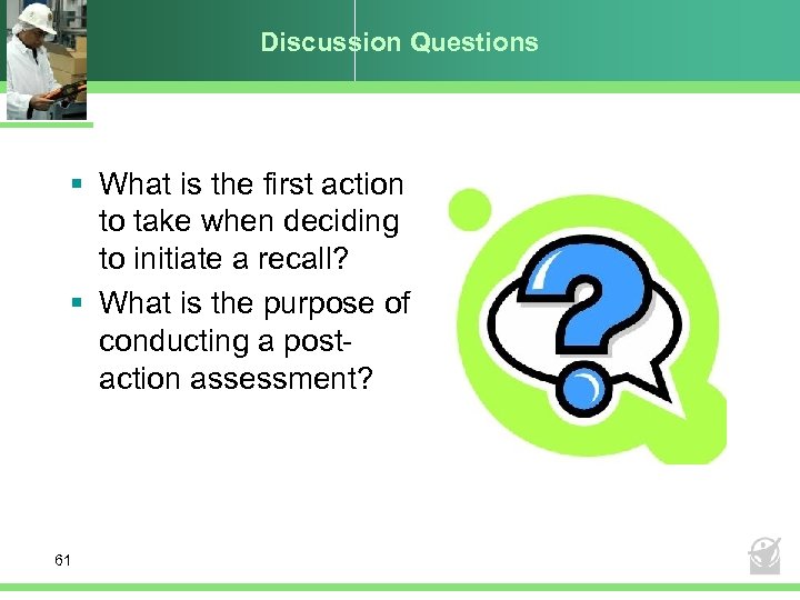 Discussion Questions § What is the first action to take when deciding to initiate