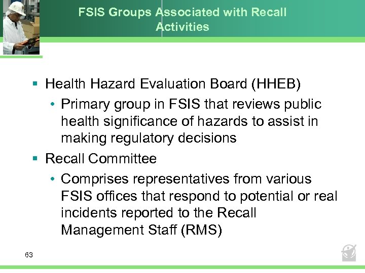 FSIS Groups Associated with Recall Activities § Health Hazard Evaluation Board (HHEB) • Primary