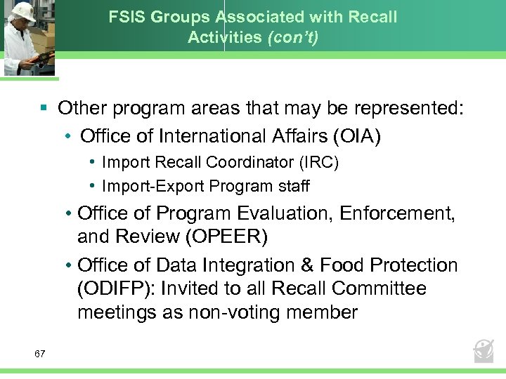 FSIS Groups Associated with Recall Activities (con’t) § Other program areas that may be