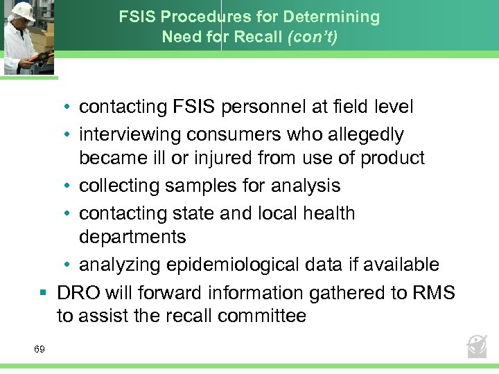 FSIS Procedures for Determining Need for Recall (con’t) • contacting FSIS personnel at field