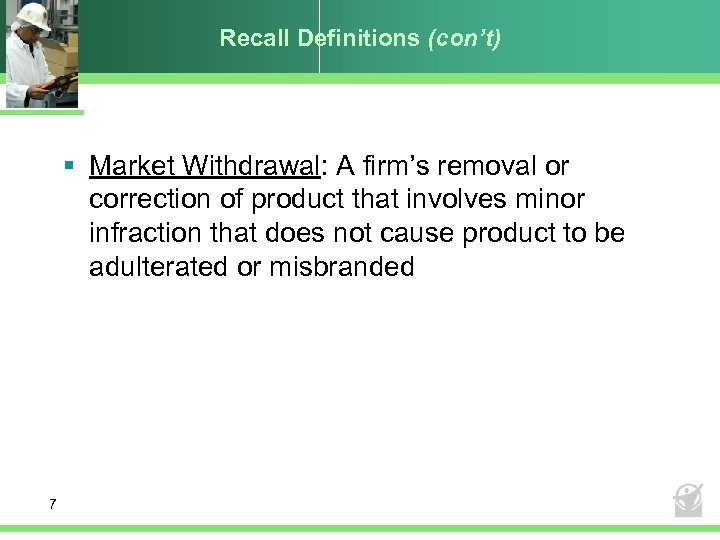 Recall Definitions (con’t) § Market Withdrawal: A firm’s removal or correction of product that