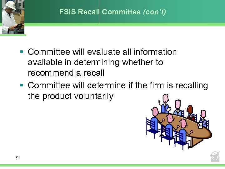 FSIS Recall Committee (con’t) § Committee will evaluate all information available in determining whether