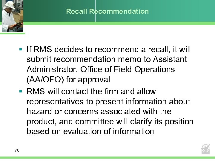 Recall Recommendation § If RMS decides to recommend a recall, it will submit recommendation