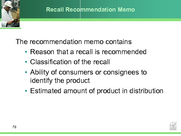 Recall Recommendation Memo The recommendation memo contains • Reason that a recall is recommended