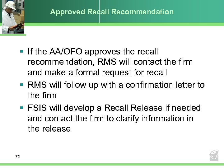 Approved Recall Recommendation § If the AA/OFO approves the recall recommendation, RMS will contact