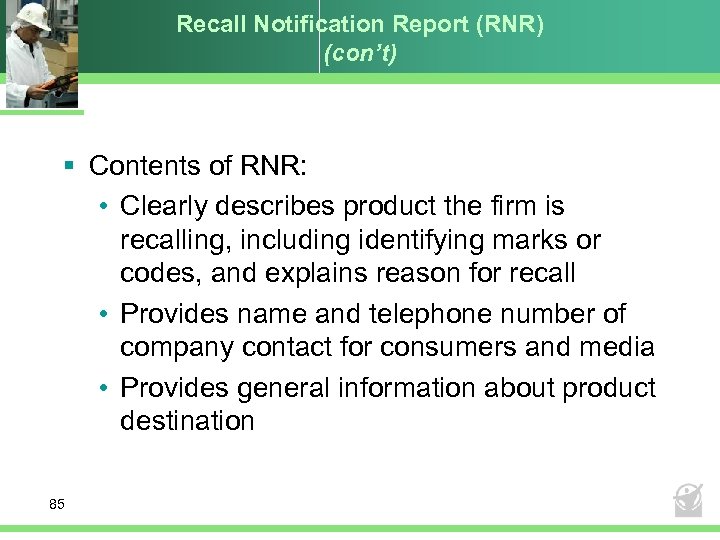 Recall Notification Report (RNR) (con’t) § Contents of RNR: • Clearly describes product the