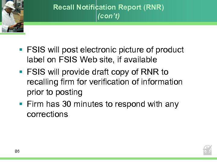 Recall Notification Report (RNR) (con’t) § FSIS will post electronic picture of product label