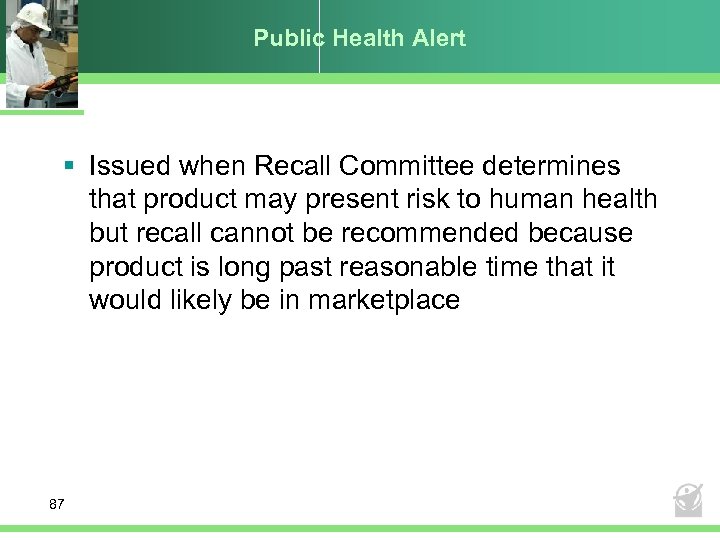 Public Health Alert § Issued when Recall Committee determines that product may present risk