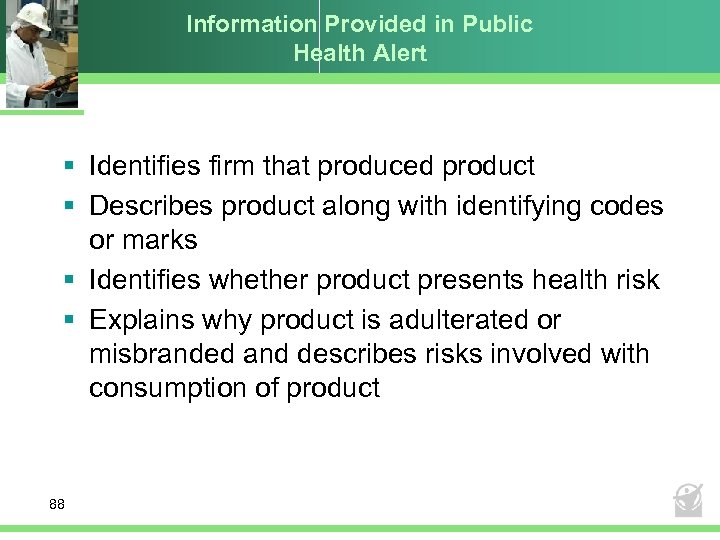 Information Provided in Public Health Alert § Identifies firm that produced product § Describes