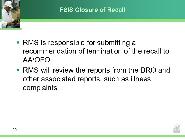 FSIS Closure of Recall § RMS is responsible for submitting a recommendation of termination