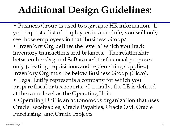 Additional Design Guidelines: • Business Group is used to segregate HR information. If you