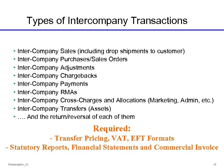 Types of Intercompany Transactions • Inter-Company Sales (including drop shipments to customer) • Inter-Company