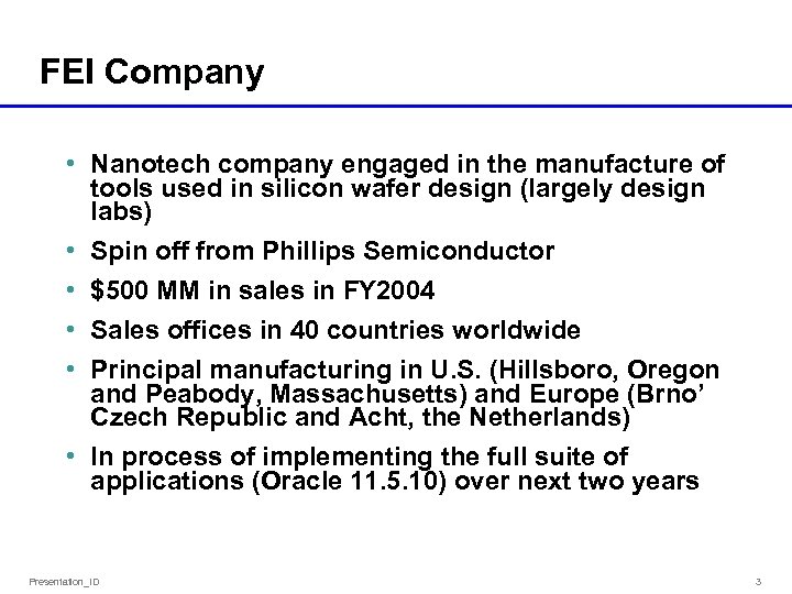 FEI Company • Nanotech company engaged in the manufacture of tools used in silicon